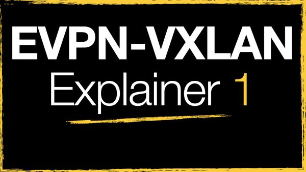 EVPN-VXLAN Explainer 1 - Static VXLAN