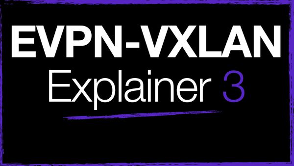 EVPN-VXLAN Explainer 3 -        BGP UPDATE & Route Type 2